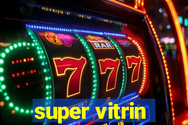 super vitrin